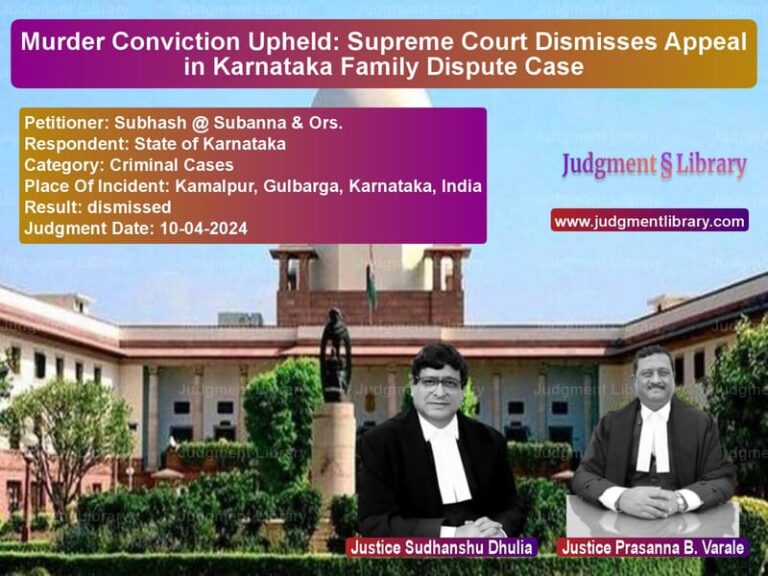Murder Conviction Upheld: Supreme Court Dismisses Appeal in Karnataka Family Dispute Case image for SC Judgment dated 10-04-2024 in the case of Subhash @ Subanna & Ors. vs State of Karnataka