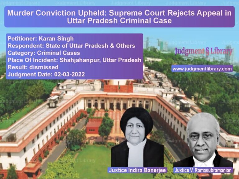 Murder Conviction Upheld: Supreme Court Rejects Appeal in Uttar Pradesh Criminal Case image for SC Judgment dated 02-03-2022 in the case of Karan Singh vs State of Uttar Pradesh & Other