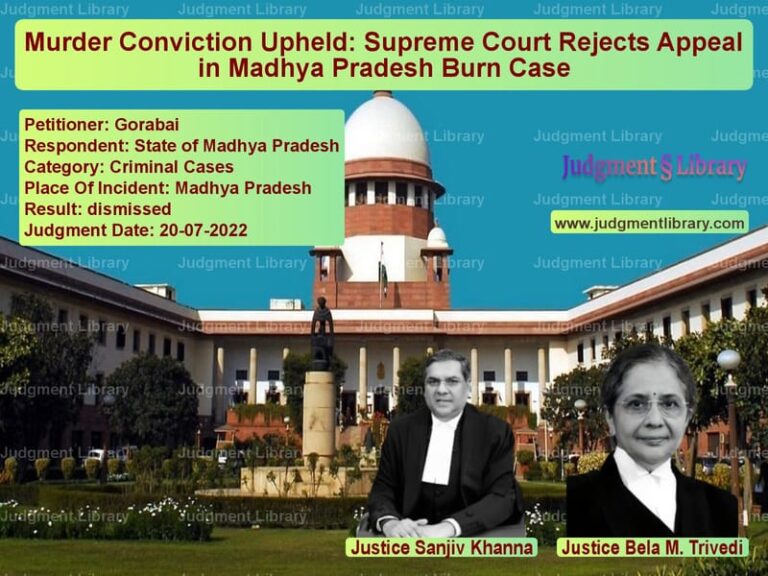 Murder Conviction Upheld: Supreme Court Rejects Appeal in Madhya Pradesh Burn Case image for SC Judgment dated 20-07-2022 in the case of Gorabai vs State of Madhya Pradesh