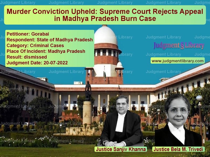 Murder Conviction Upheld: Supreme Court Rejects Appeal in Madhya Pradesh Burn Case image for SC Judgment dated 20-07-2022 in the case of Gorabai vs State of Madhya Pradesh