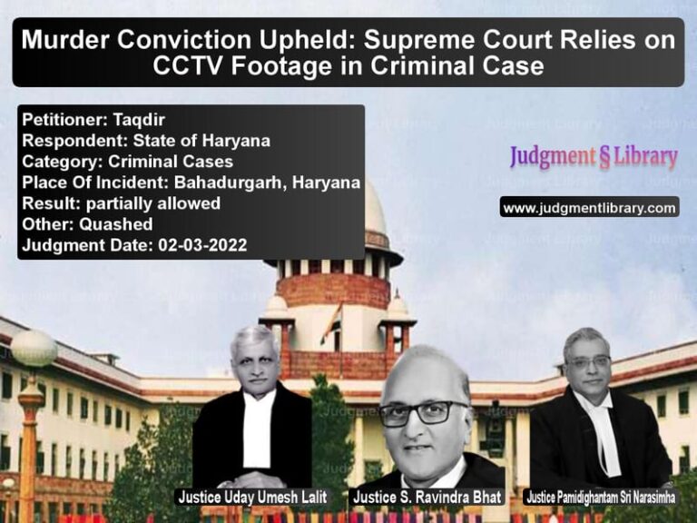 Murder Conviction Upheld: Supreme Court Relies on CCTV Footage in Criminal Case image for SC Judgment dated 02-03-2022 in the case of Taqdir vs State of Haryana