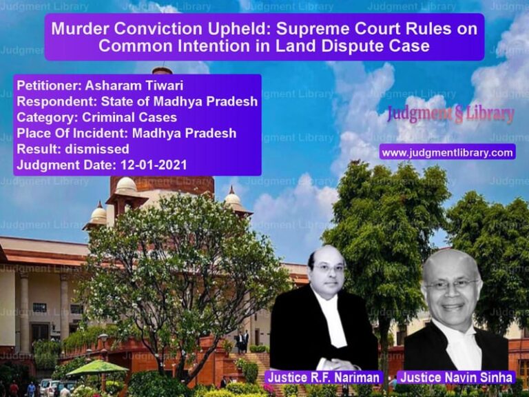 Murder Conviction Upheld: Supreme Court Rules on Common Intention in Land Dispute Case image for SC Judgment dated 12-01-2021 in the case of Asharam Tiwari vs State of Madhya Pradesh