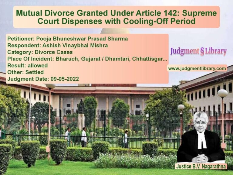 Mutual Divorce Granted Under Article 142: Supreme Court Dispenses with Cooling-Off Period image for SC Judgment dated 09-05-2022 in the case of Pooja Bhuneshwar Prasad Sharma vs Ashish Vinaybhai Mishra