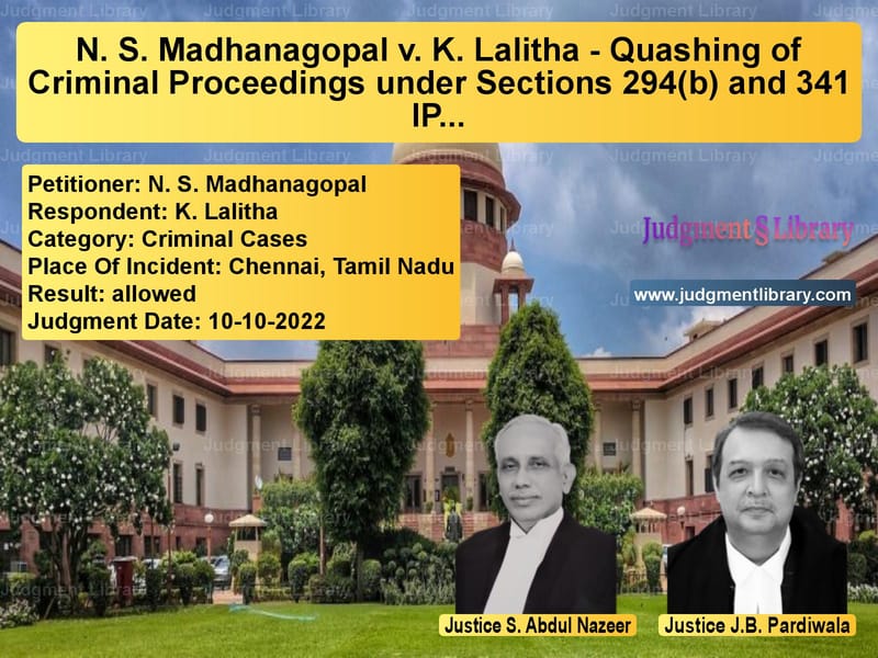 N. S. Madhanagopal v. K. Lalitha - Quashing of Criminal Proceedings under Sections 294(b) and 341 IPC image for SC Judgment dated 10-10-2022 in the case of N. S. Madhanagopal vs K. Lalitha
