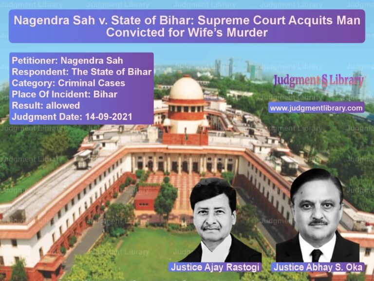 Nagendra Sah v. State of Bihar: Supreme Court Acquits Man Convicted for Wife’s Murder image for SC Judgment dated 14-09-2021 in the case of Nagendra Sah vs The State of Bihar