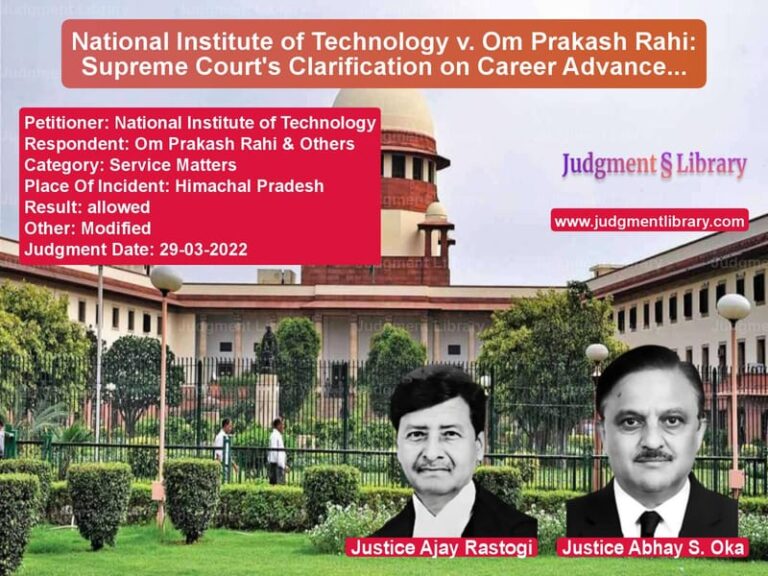 National Institute of Technology v. Om Prakash Rahi: Supreme Court's Clarification on Career Advancement Scheme and Faculty Promotions image for SC Judgment dated 29-03-2022 in the case of National Institute of Technolo vs Om Prakash Rahi & Others