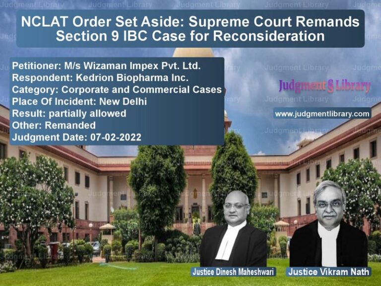 NCLAT Order Set Aside: Supreme Court Remands Section 9 IBC Case for Reconsideration image for SC Judgment dated 07-02-2022 in the case of M/s Wizaman Impex Pvt. Ltd. vs Kedrion Biopharma Inc.