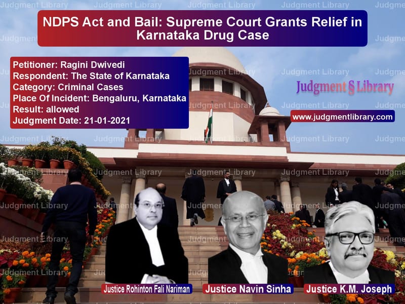 NDPS Act and Bail: Supreme Court Grants Relief in Karnataka Drug Case image for SC Judgment dated 21-01-2021 in the case of Ragini Dwivedi vs The State of Karnataka