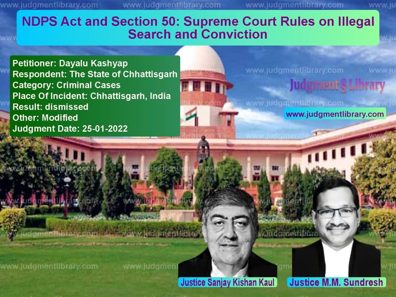 NDPS Act and Section 50: Supreme Court Rules on Illegal Search and Conviction image for SC Judgment dated 25-01-2022 in the case of Dayalu Kashyap vs The State of Chhattisgarh