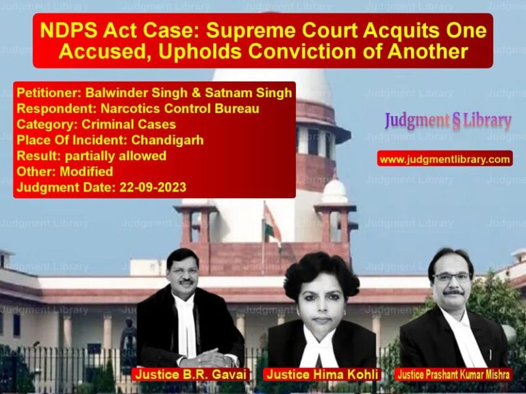 NDPS Act Case: Supreme Court Acquits One Accused, Upholds Conviction of Another image for SC Judgment dated 22-09-2023 in the case of Balwinder Singh & Satnam Singh vs Narcotics Control Bureau