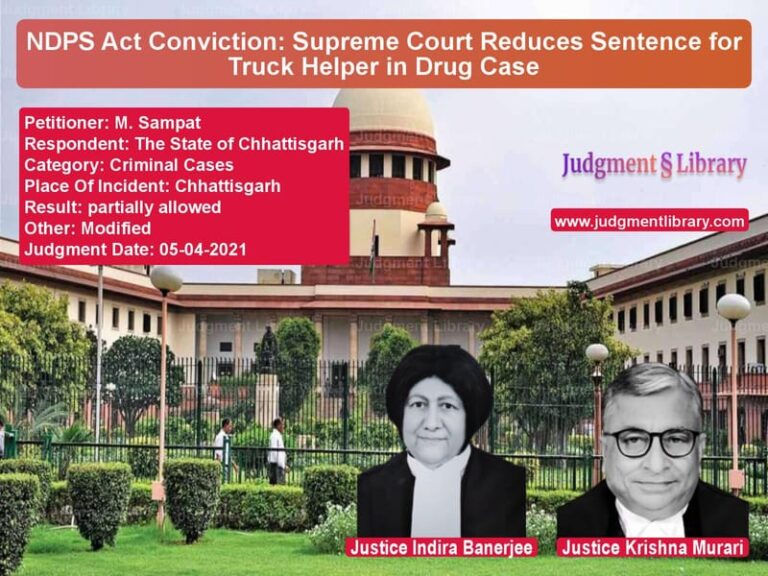 NDPS Act Conviction: Supreme Court Reduces Sentence for Truck Helper in Drug Case image for SC Judgment dated 05-04-2021 in the case of M. Sampat vs The State of Chhattisgarh