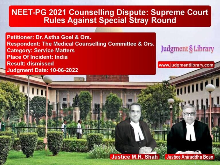 NEET-PG 2021 Counselling Dispute: Supreme Court Rules Against Special Stray Round image for SC Judgment dated 10-06-2022 in the case of Dr. Astha Goel & Ors. vs The Medical Counselling Commit