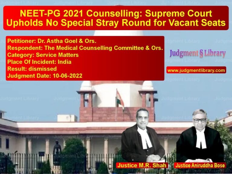 NEET-PG 2021 Counselling: Supreme Court Upholds No Special Stray Round for Vacant Seats image for SC Judgment dated 10-06-2022 in the case of Dr. Astha Goel & Ors. vs The Medical Counselling Commit
