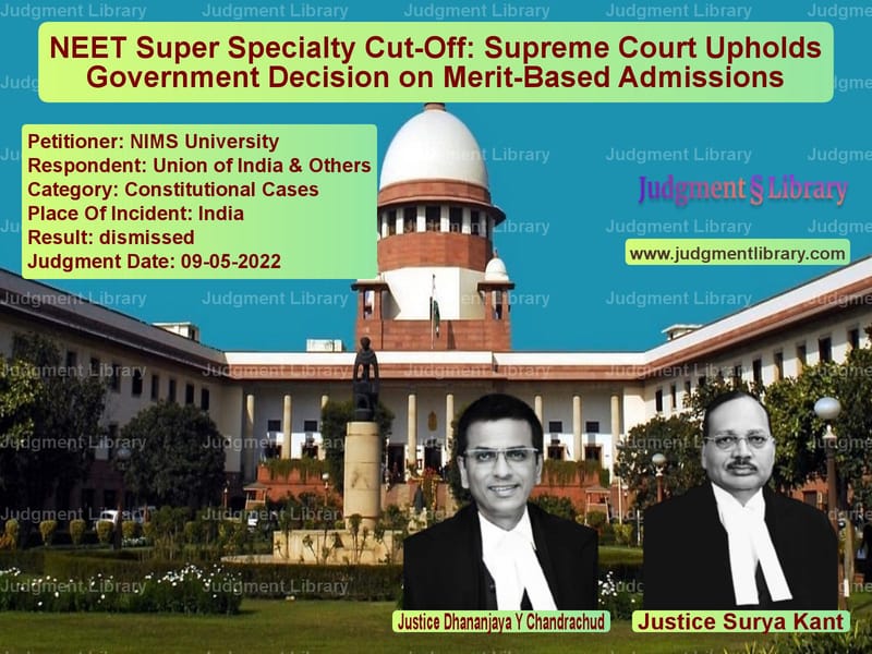NEET Super Specialty Cut-Off: Supreme Court Upholds Government Decision on Merit-Based Admissions image for SC Judgment dated 09-05-2022 in the case of NIMS University vs Union of India & Others