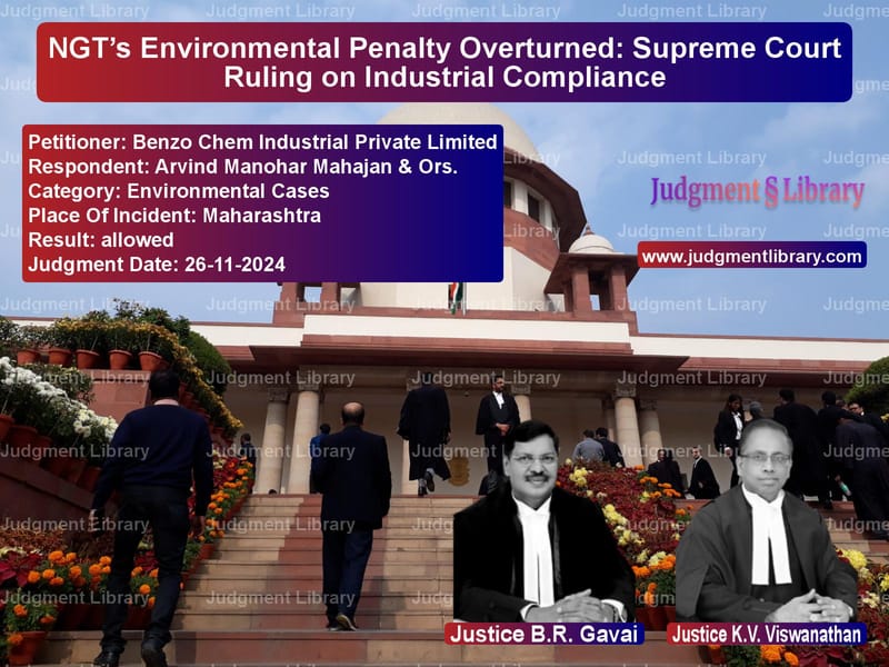 NGT’s Environmental Penalty Overturned: Supreme Court Ruling on Industrial Compliance image for SC Judgment dated 26-11-2024 in the case of Benzo Chem Industrial Private vs Arvind Manohar Mahajan & Ors.
