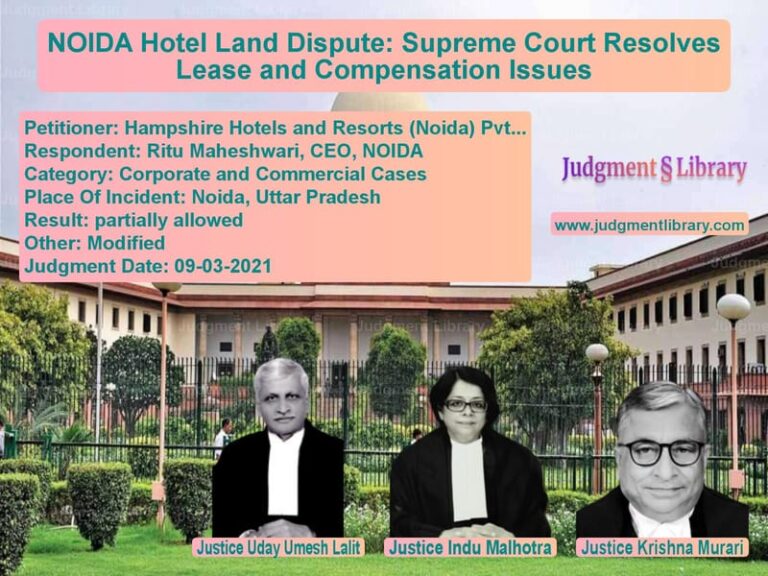 NOIDA Hotel Land Dispute: Supreme Court Resolves Lease and Compensation Issues image for SC Judgment dated 09-03-2021 in the case of Hampshire Hotels and Resorts ( vs Ritu Maheshwari, CEO, NOIDA