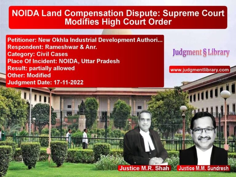 NOIDA Land Compensation Dispute: Supreme Court Modifies High Court Order image for SC Judgment dated 17-11-2022 in the case of New Okhla Industrial Developme vs Rameshwar & Anr.