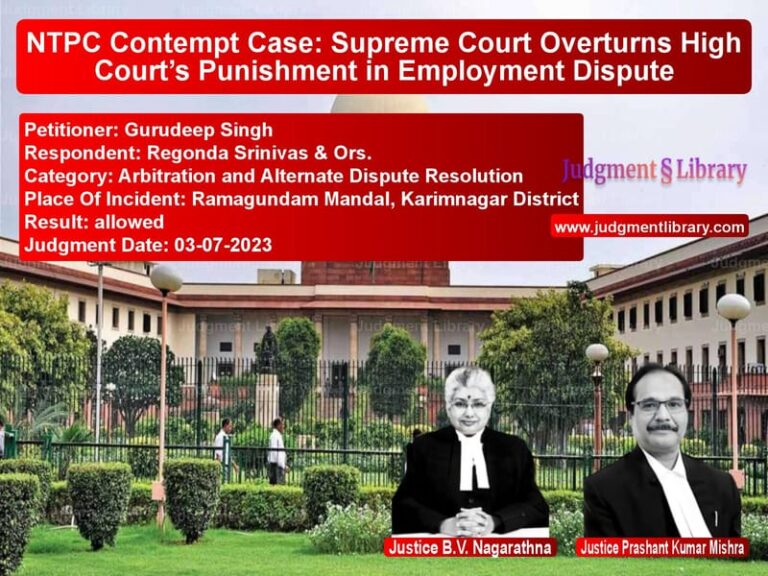 NTPC Contempt Case: Supreme Court Overturns High Court’s Punishment in Employment Dispute image for SC Judgment dated 03-07-2023 in the case of Gurudeep Singh vs Regonda Srinivas & Ors.