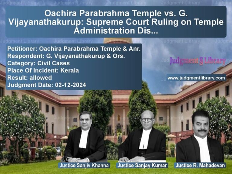 Oachira Parabrahma Temple vs. G. Vijayanathakurup: Supreme Court Ruling on Temple Administration Dispute image for SC Judgment dated 02-12-2024 in the case of Oachira Parabrahma Temple & An vs G. Vijayanathakurup & Ors.