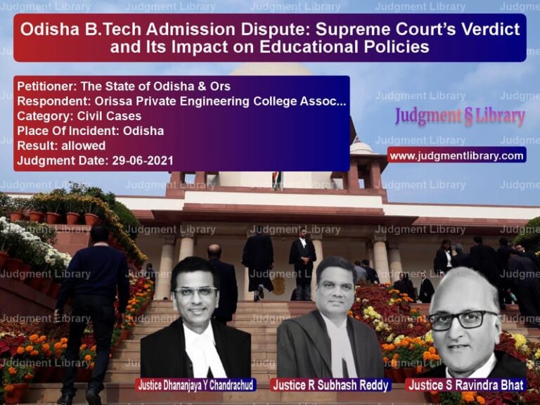Odisha B.Tech Admission Dispute: Supreme Court’s Verdict and Its Impact on Educational Policies image for SC Judgment dated 29-06-2021 in the case of The State of Odisha & Ors vs Orissa Private Engineering Col