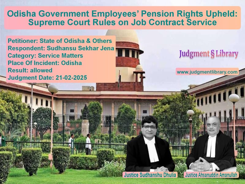 Odisha Government Employees’ Pension Rights Upheld: Supreme Court Rules on Job Contract Service image for SC Judgment dated 21-02-2025 in the case of State of Odisha & Others vs Sudhansu Sekhar Jena