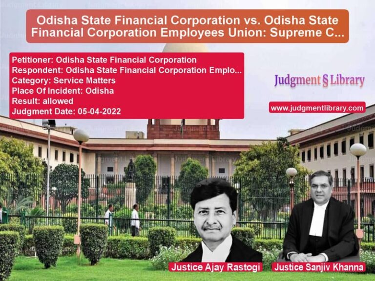 Odisha State Financial Corporation vs. Odisha State Financial Corporation Employees Union: Supreme Court Ruling on Pay Scale Revision image for SC Judgment dated 05-04-2022 in the case of Odisha State Financial Corpora vs Odisha State Financial Corpora