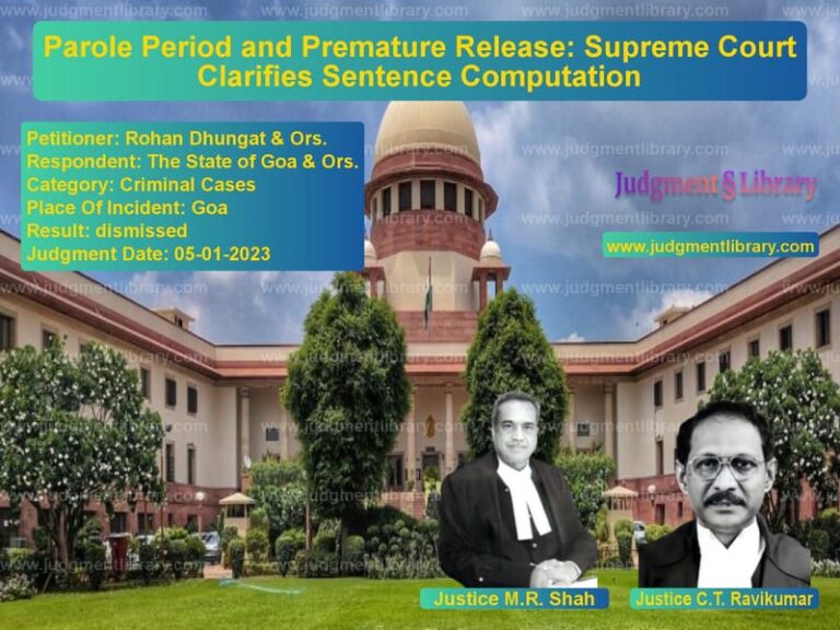 Parole Period and Premature Release: Supreme Court Clarifies Sentence Computation image for SC Judgment dated 05-01-2023 in the case of Rohan Dhungat & Ors. vs The State of Goa & Ors.