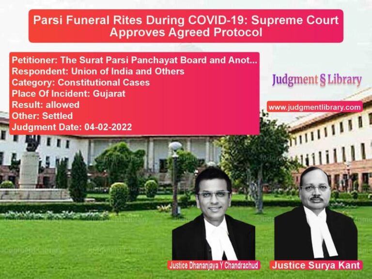 Parsi Funeral Rites During COVID-19: Supreme Court Approves Agreed Protocol image for SC Judgment dated 04-02-2022 in the case of The Surat Parsi Panchayat Boar vs Union of India and Others
