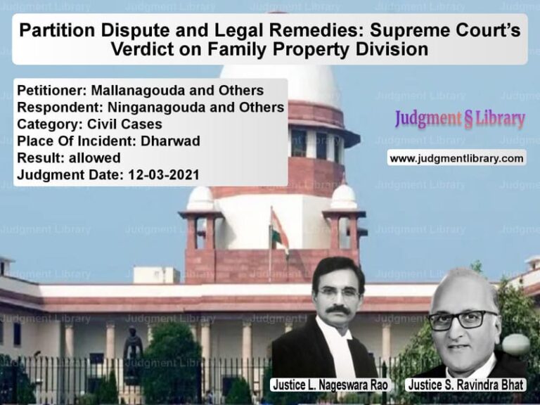 Partition Dispute and Legal Remedies: Supreme Court’s Verdict on Family Property Division image for SC Judgment dated 12-03-2021 in the case of Mallanagouda and Others vs Ninganagouda and Others