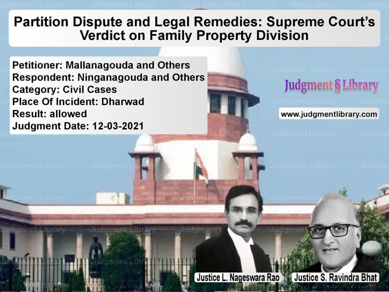 Partition Dispute and Legal Remedies: Supreme Court’s Verdict on Family Property Division image for SC Judgment dated 12-03-2021 in the case of Mallanagouda and Others vs Ninganagouda and Others