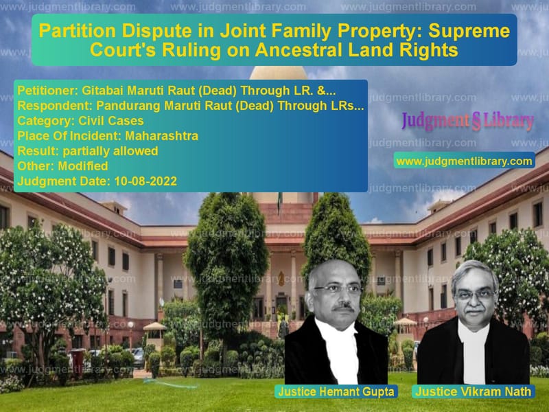 Partition Dispute in Joint Family Property: Supreme Court's Ruling on Ancestral Land Rights image for SC Judgment dated 10-08-2022 in the case of Gitabai Maruti Raut (Dead) Thr vs Pandurang Maruti Raut (Dead) T