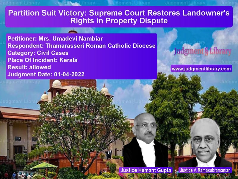 Partition Suit Victory: Supreme Court Restores Landowner's Rights in Property Dispute image for SC Judgment dated 01-04-2022 in the case of Mrs. Umadevi Nambiar vs Thamarasseri Roman Catholic Di