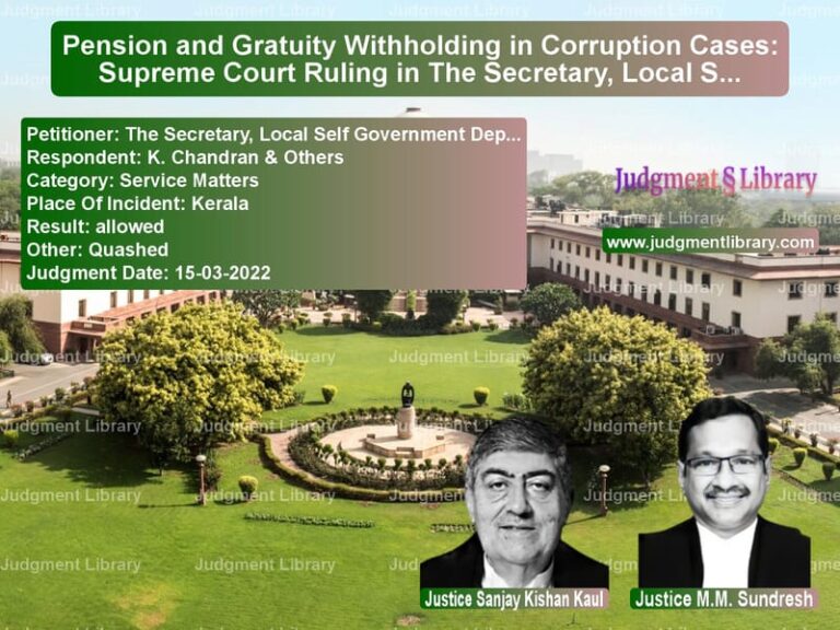 Pension and Gratuity Withholding in Corruption Cases: Supreme Court Ruling in The Secretary, Local Self Government Department vs. K. Chandran image for SC Judgment dated 15-03-2022 in the case of The Secretary, Local Self Gove vs K. Chandran & Others