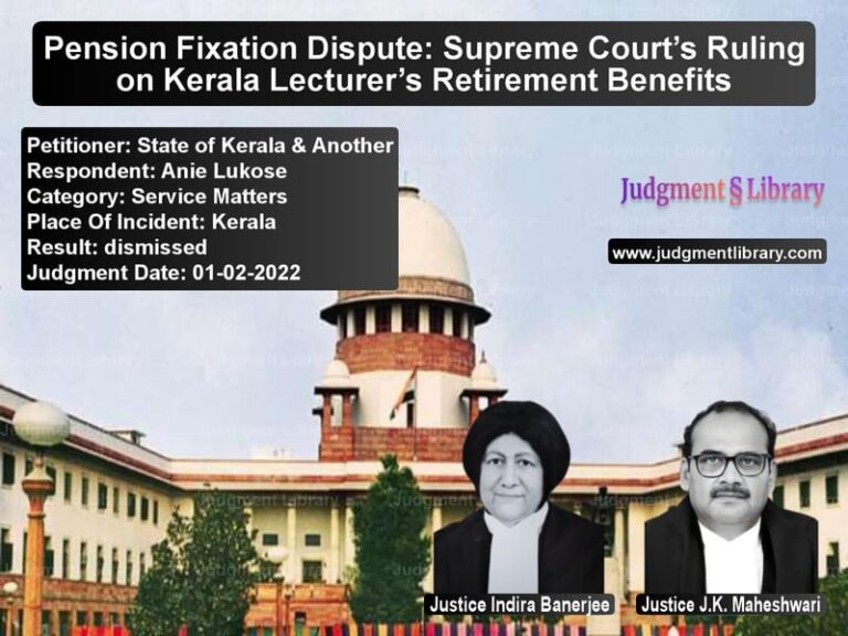 Pension Fixation Dispute: Supreme Court’s Ruling on Kerala Lecturer’s Retirement Benefits image for SC Judgment dated 01-02-2022 in the case of State of Kerala & Another vs Anie Lukose
