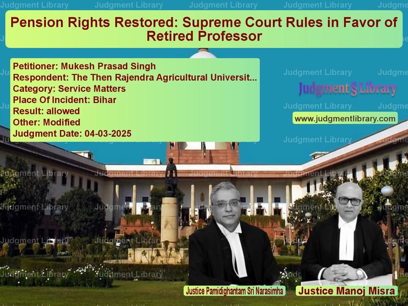 Pension Rights Restored: Supreme Court Rules in Favor of Retired Professor image for SC Judgment dated 04-03-2025 in the case of Mukesh Prasad Singh vs The Then Rajendra Agricultural