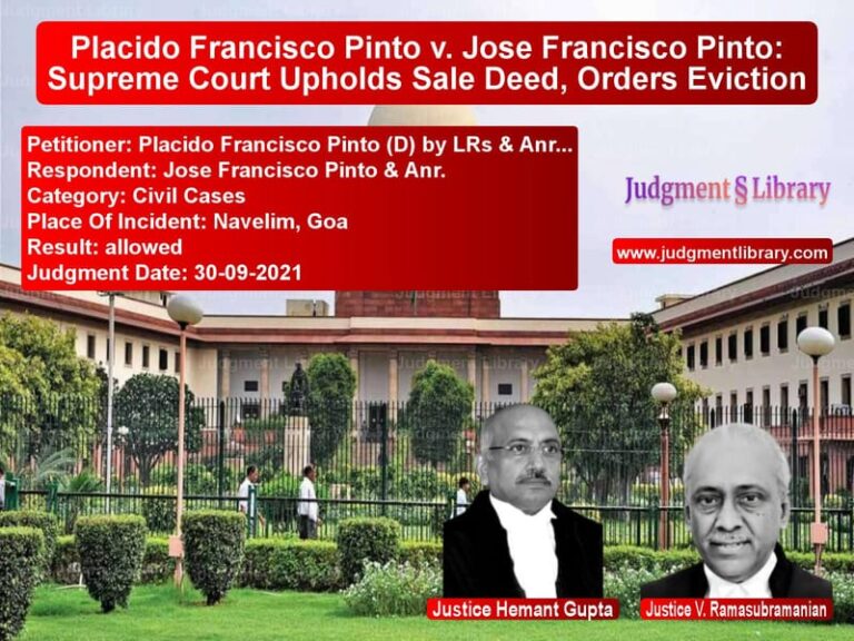 Placido Francisco Pinto v. Jose Francisco Pinto: Supreme Court Upholds Sale Deed, Orders Eviction image for SC Judgment dated 30-09-2021 in the case of Placido Francisco Pinto (D) by vs Jose Francisco Pinto & Anr.