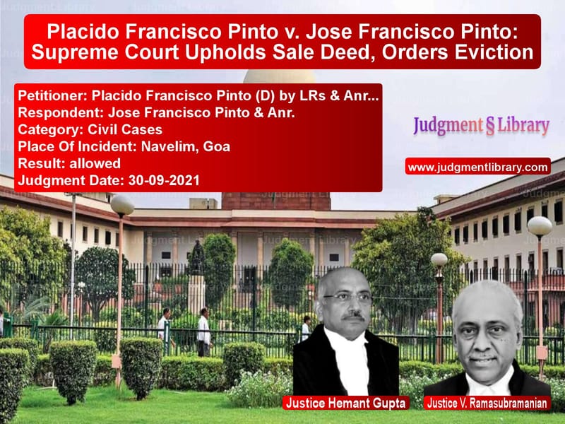 Placido Francisco Pinto v. Jose Francisco Pinto: Supreme Court Upholds Sale Deed, Orders Eviction image for SC Judgment dated 30-09-2021 in the case of Placido Francisco Pinto (D) by vs Jose Francisco Pinto & Anr.