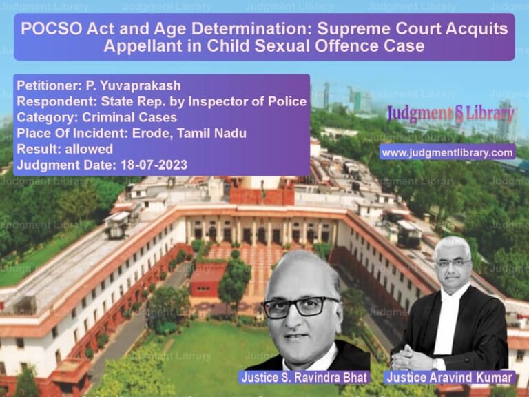 POCSO Act and Age Determination: Supreme Court Acquits Appellant in Child Sexual Offence Case image for SC Judgment dated 18-07-2023 in the case of P. Yuvaprakash vs State Rep. by Inspector of Pol