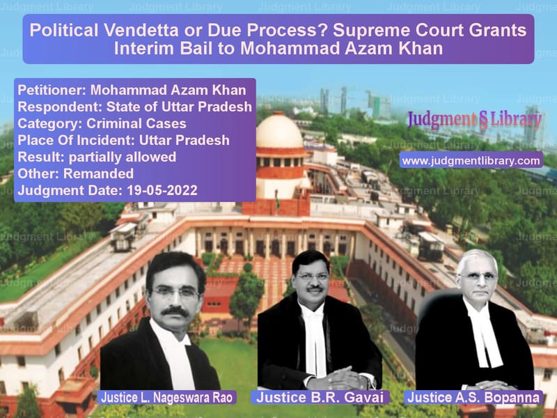 Political Vendetta or Due Process? Supreme Court Grants Interim Bail to Mohammad Azam Khan image for SC Judgment dated 19-05-2022 in the case of Mohammad Azam Khan vs State of Uttar Pradesh