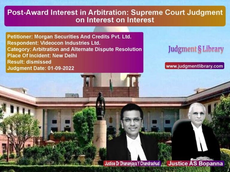 Post-Award Interest in Arbitration: Supreme Court Judgment on Interest on Interest image for SC Judgment dated 01-09-2022 in the case of Morgan Securities And Credits vs Videocon Industries Ltd.