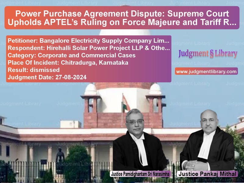 Power Purchase Agreement Dispute: Supreme Court Upholds APTEL’s Ruling on Force Majeure and Tariff Reduction image for SC Judgment dated 27-08-2024 in the case of Bangalore Electricity Supply C vs Hirehalli Solar Power Project