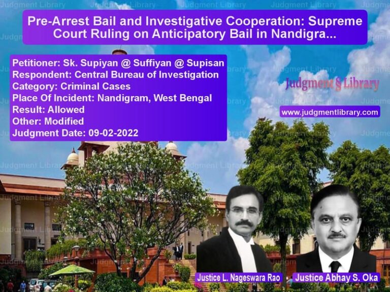 Pre-Arrest Bail and Investigative Cooperation: Supreme Court Ruling on Anticipatory Bail in Nandigram Case image for SC Judgment dated 09-02-2022 in the case of Sk. Supiyan @ Suffiyan @ Supis vs Central Bureau of Investigatio