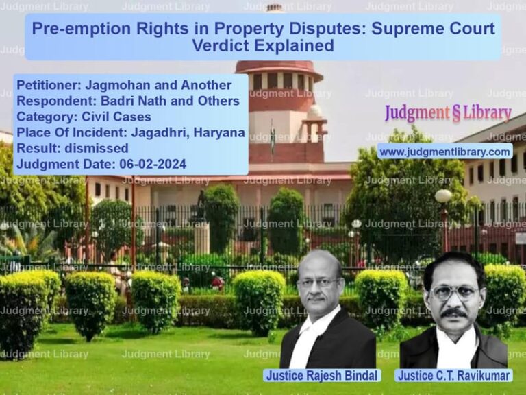 Pre-emption Rights in Property Disputes: Supreme Court Verdict Explained image for SC Judgment dated 06-02-2024 in the case of Jagmohan and Another vs Badri Nath and Others