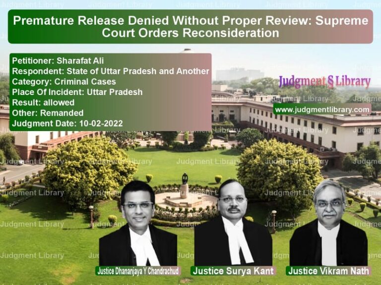 Premature Release Denied Without Proper Review: Supreme Court Orders Reconsideration image for SC Judgment dated 10-02-2022 in the case of Sharafat Ali vs State of Uttar Pradesh and Ano