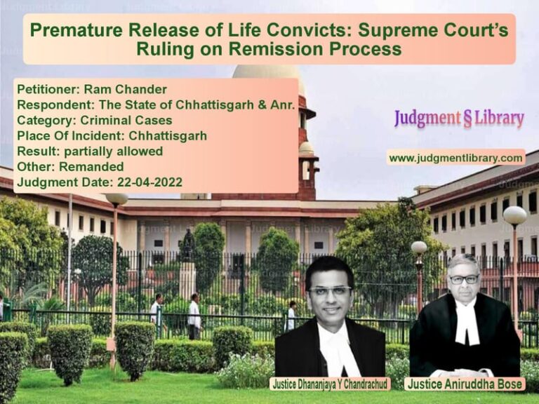 Premature Release of Life Convicts: Supreme Court’s Ruling on Remission Process image for SC Judgment dated 22-04-2022 in the case of Ram Chander vs The State of Chhattisgarh & An