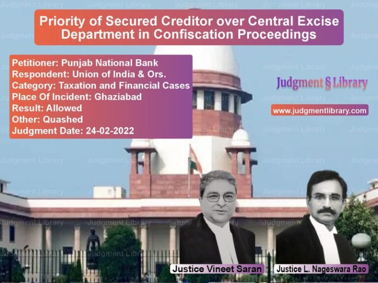 Priority of Secured Creditor over Central Excise Department in Confiscation Proceedings image for SC Judgment dated 24-02-2022 in the case of Punjab National Bank vs Union of India & Ors.
