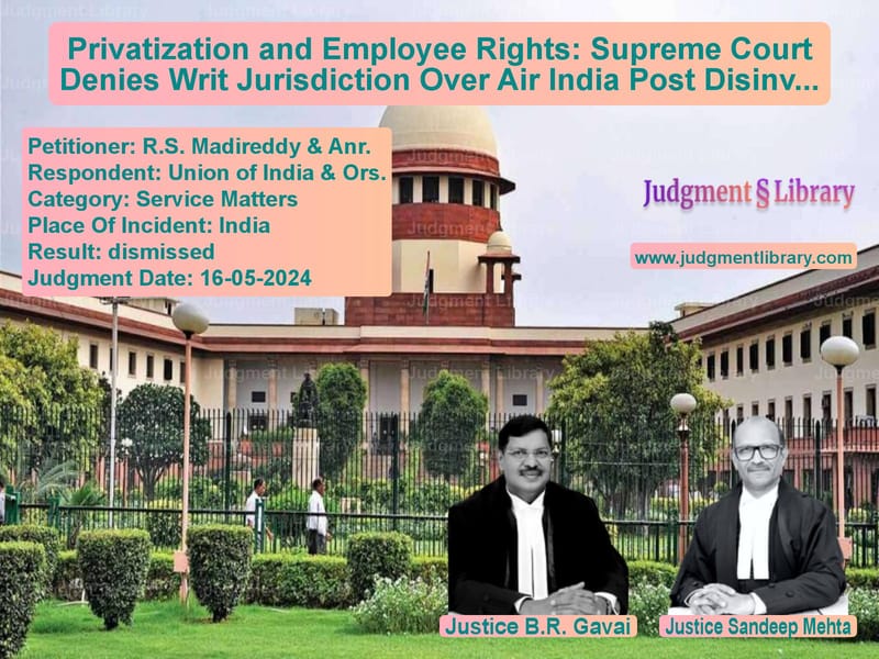 Privatization and Employee Rights: Supreme Court Denies Writ Jurisdiction Over Air India Post Disinvestment image for SC Judgment dated 16-05-2024 in the case of R.S. Madireddy & Anr. vs Union of India & Ors.