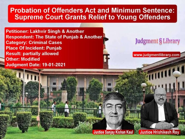 Probation of Offenders Act and Minimum Sentence: Supreme Court Grants Relief to Young Offenders image for SC Judgment dated 19-01-2021 in the case of Lakhvir Singh & Another vs The State of Punjab & Another