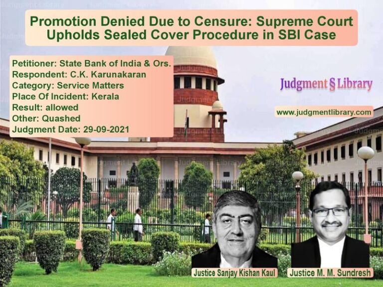 Promotion Denied Due to Censure: Supreme Court Upholds Sealed Cover Procedure in SBI Case image for SC Judgment dated 29-09-2021 in the case of State Bank of India & Ors. vs C.K. Karunakaran