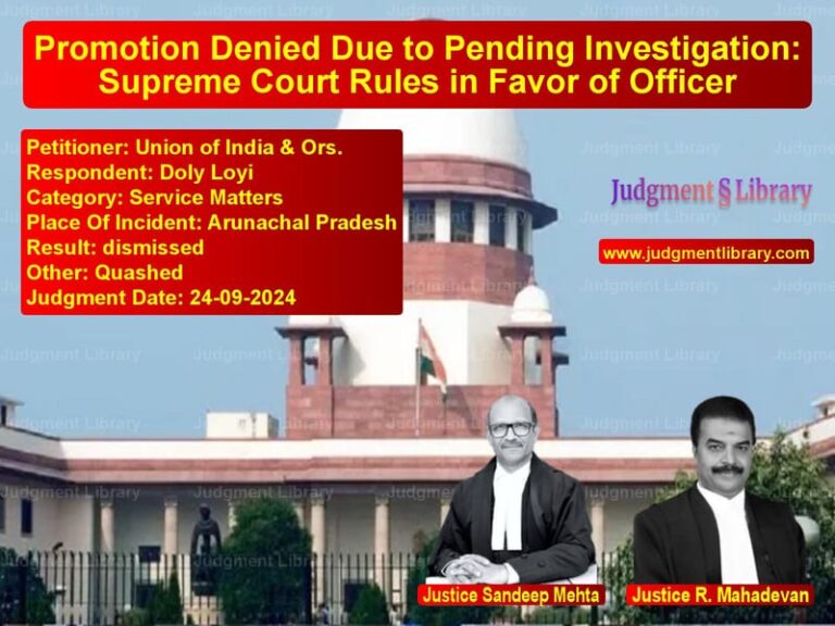Promotion Denied Due to Pending Investigation: Supreme Court Rules in Favor of Officer image for SC Judgment dated 24-09-2024 in the case of Union of India & Ors. vs Doly Loyi